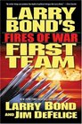 Fires of War (Larry Bond's First Team, Bk 3)