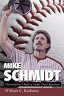 Mike Schmidt Philadelphia's Hall of Fame Third Baseman