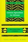 Colonial Agriculture for Africans Emory Alvord's Policy in Zimbabwe