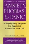 Anxiety, Phobias and Panic: Taking Charge and Conquering Fear : A Step-By-Step Program for Regaining Control of Your Life