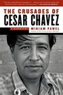 The Crusades of Cesar Chavez A Biography