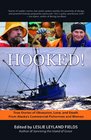 Hooked True Stories of Obsession Death and Love from Alaska's Commercial Fishing Men and Women