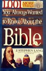 1001 MORE THINGS YOU ALWAYS WANTED TO KNOW ABOUT THE BIBLE