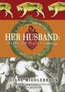 Her Husband Hughes and PlathA Marriage
