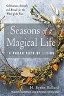 Seasons of a Magical Life A Pagan Path of Living