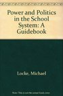 Power and Politics in the School System A Guidebook