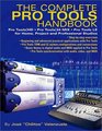 The Complete Pro Tools Handbook Pro Tools/HD Pro Tools/24 MIX and Pro Tools LE for Home Project and Professional Studios
