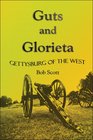 Guts and Glorieta Gettysburg of the West