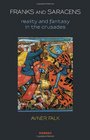Franks and Saracens Reality and Fantasy in the Crusades