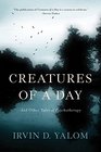 Creatures of a Day And Other Tales of Psychotherapy