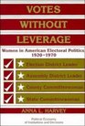 Votes without Leverage  Women in American Electoral Politics 19201970