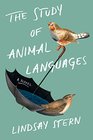 The Study of Animal Languages A Novel