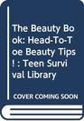 The Beauty Book HeadToToe Beauty Tips  Teen Survival Library