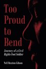 Too Proud to Bend: Journey of a Civil Rights Foot Soldier