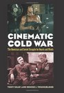 Cinematic Cold War The American and Soviet Struggle for Hearts and Minds