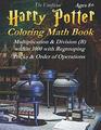 Harry Potter Coloring Math Book Multiplication  Division  Ages 8 Multiplying and Dividing Within 1000 with Regrouping Tricks and Order of Operations Black and White Edition