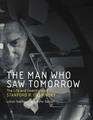 The Man Who Saw Tomorrow The Life and Inventions of Stanford R Ovshinsky