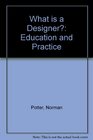 What is a Designer Education and Practice
