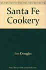 Santa Fe Cookery Traditional New Mexican Recipes