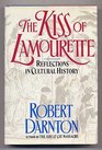 Darnton the Kiss of Lamourette  Reflections in Cultural History