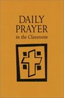 Daily Prayer in the Classroom: Interactive Daily Prayer