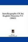 Autobiography Of An English Detective V1