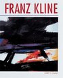 Franz Kline The Vital Gesture