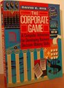 The Corporate Game A Computer Adventure for Developing Business DecisionMaking Skills/Book and Disk
