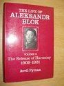 Life of Aleksandr Blok The Release of Harmony 19081921