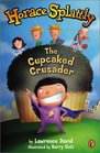 Horace Splattly The Cupcaked Crusader The Cupcake Crusader