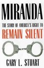 Miranda The Story of Americas Right to Remain Silent