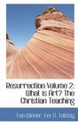 Resurrection Volume 2 What is Art The Christian Teaching
