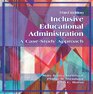 Inclusive Educational Administration A CaseStudy Approach Third Edition