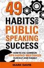 49 Habits for Public Speaking Success How to Fix Common Speaking Mistakes Quickly and Easily
