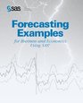 Forecasting Examples for Business and Economics Using the SAS System