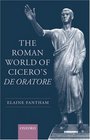 The Roman World of Cicero's De Oratore