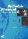 Ophthalmic Ultrasound A Practical Guide