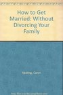 How to Get Married Without Divorcing Your Family