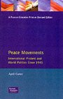 Peace Movements International Protest and World Politics Since 1945