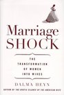 Marriage Shock : The Transformation of Women into Wives