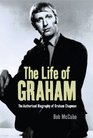 The Life of Graham The Authorised Biography of Graham Chapman