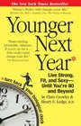 Younger Next Year Live Strong Fit and Sexy8212Until You're 80 and Beyond