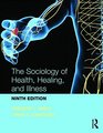 The Sociology of Health Healing and Illness