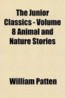 The Junior Classics  Volume 8 Animal and Nature Stories