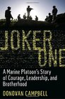 Joker One A Marine Platoon's Story of Courage Leadership and Brotherhood