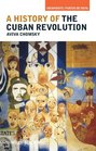 A History of the Cuban Revolution (Viewpoints / Puntos de Vista)