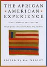 The African American Experience Black History and Culture Through Speeches Letters Editorials Poems Songs and Stories