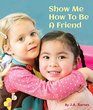 Show Me How to Be a Friend