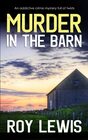 MURDER IN THE BARN an addictive crime mystery full of twists