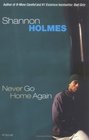 Never Go Home Again : A Novel